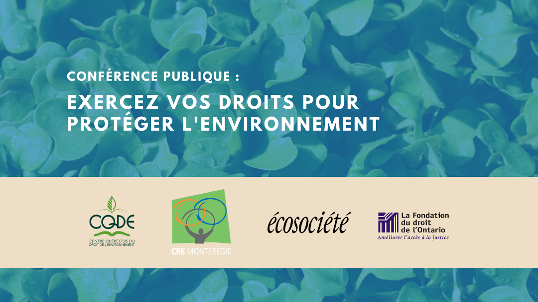 Conférences «Exercez vos droits pour protéger l’environnement» en partenariat avec le CQDE